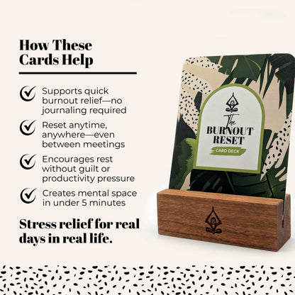 The Burnout Reset Card Deck with wooden stand with text showcasing the benefits of these mindful affirmation cards for stress relief.